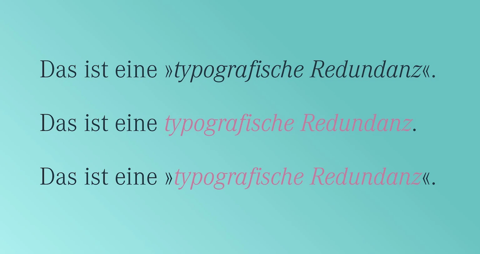 Drei typographische Redundanzen untereinander dargestellt